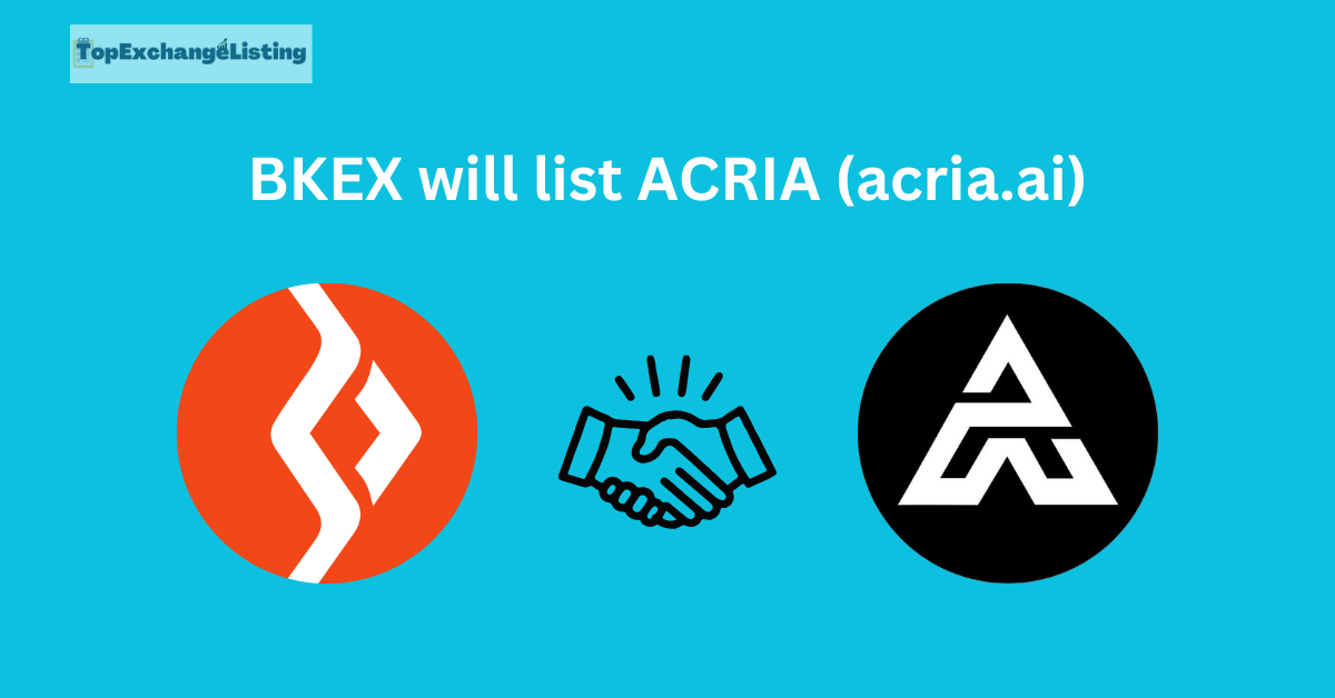 BKEX will list ACRIA (acria.ai)